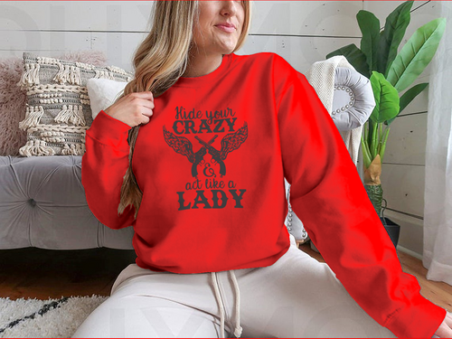 Hide Your Crazy And Act Like A Lady Design for Sweatshirt - NovaSmartLinks