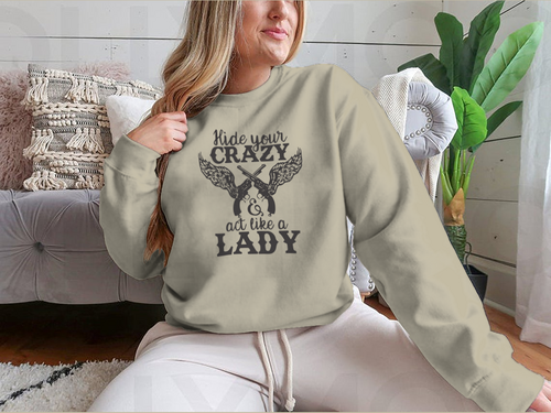 Hide Your Crazy And Act Like A Lady Design for Sweatshirt - NovaSmartLinks